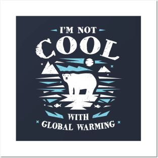 Save Polar Bears - I'm Not Cool With Global Warming Posters and Art